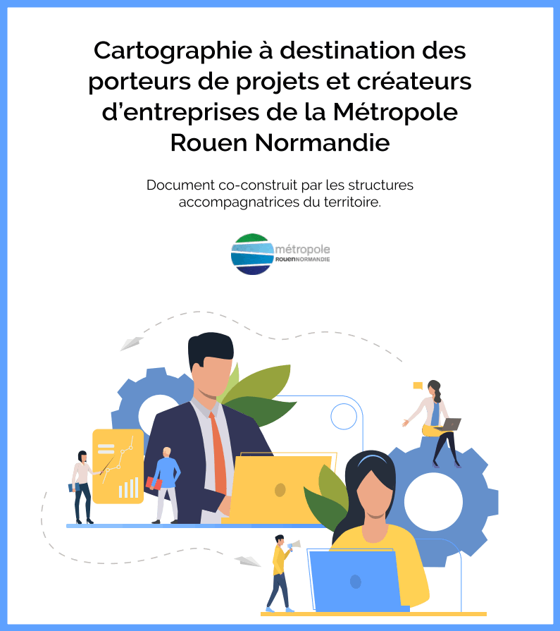 Cartographie à destination des porteurs de projets et créateurs d'entreprises de la Métropole Rouen Normandie  - Document co-construit par les structures accompagnatrices du territoire.