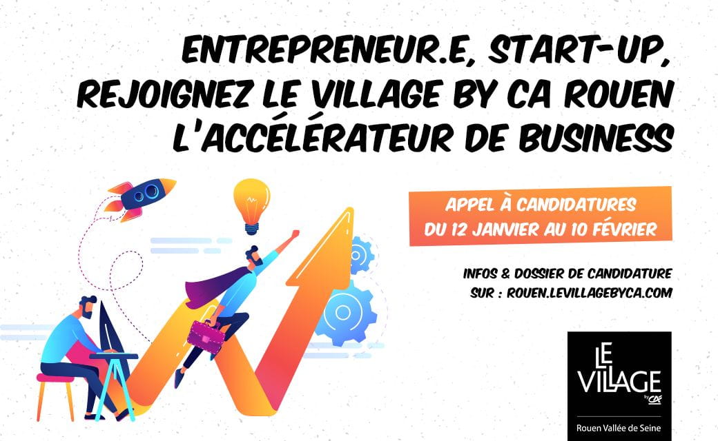 ENTREPRENEUR.E, START-UP, REJOIGNEZ LE VILLAGE 9Y CA ROUEN L'ACCÉLÉRATEUR DE BUSINESS   APPEL À CANDIDATURES OU 12 JANVIER AU 10 FÉVRIER  INFOS & DOSSIER DE CANDIDATURE SUR ROUEN.LEVILLAGETNCA.COM  LE VIDAGE  Rouen Vallée de Seine 